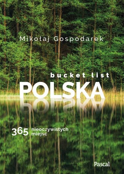 okładka Bucket list Polska. 365 nieoczywistych miejsc książka | Gospodarek Mikołaj