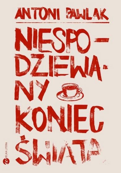 okładka Niespodziewany koniec świata książka | Antoni Pawlak