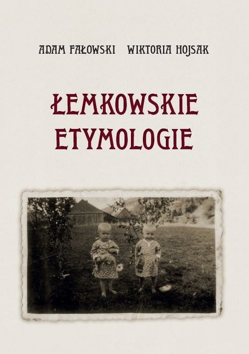 okładka Łemkowskie etymologie książka | Adam Fałowski, Wiktoria Hojsak