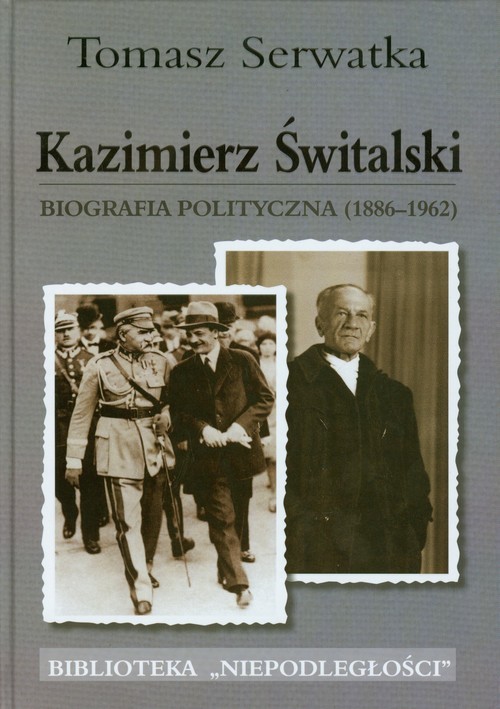 okładka Kazimierz Świtalski Biografia polityczna 1886-1962 książka | Serwatka Tomasz