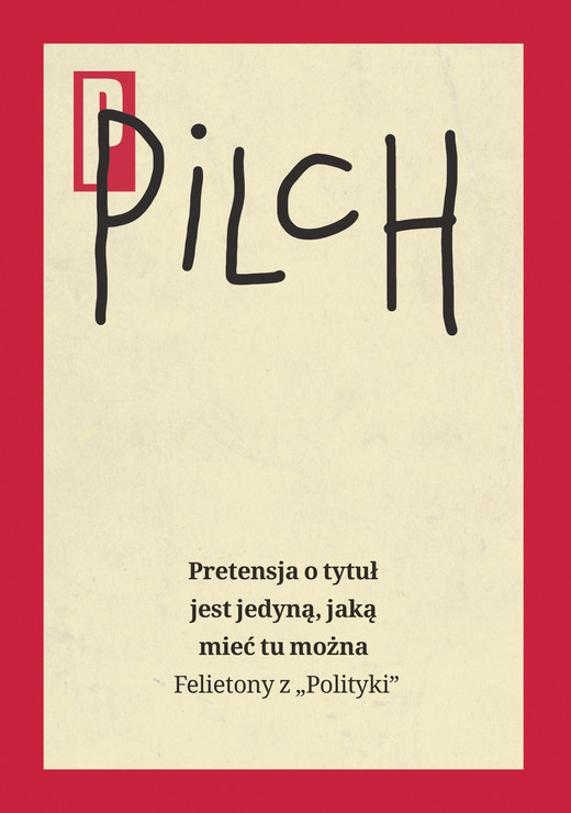 okładka Pretensja o tytuł jest jedyną, jaką mieć tu można ebook | epub, mobi | Jerzy Pilch