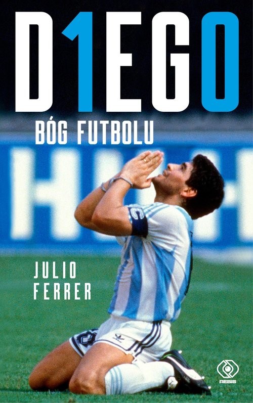 okładka Diego Bóg futbolu książka | Ferrer Julio