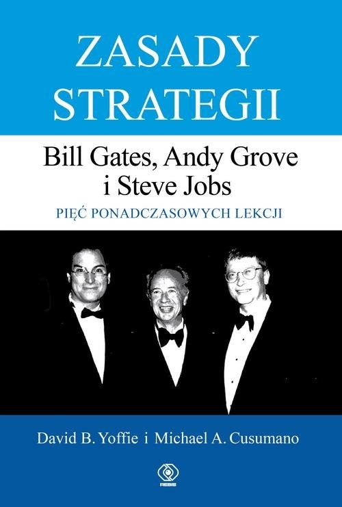 okładka Zasady strategii Pięć ponadczasowych lekcji Bill Gates, Andy Grove i Steve Jobs. książka | David Yoffie, Michael Cusumano