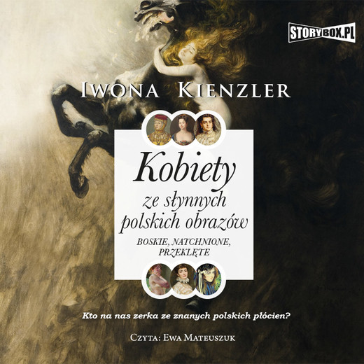 okładka Kobiety ze słynnych polskich obrazów. Boskie, natchnione, przeklęte audiobook | MP3 | Iwona Kienzler