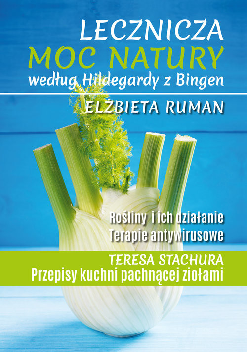 okładka Lecznicza moc natury według Hildegardy z Bingen książka | Elżbieta Ruman