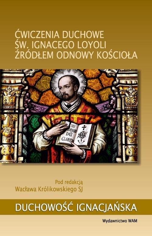 okładka Ćwiczenia duchowe św. Ignacego Loyoli źródłem odnowy Kościoła książka | Wacław Królikowski