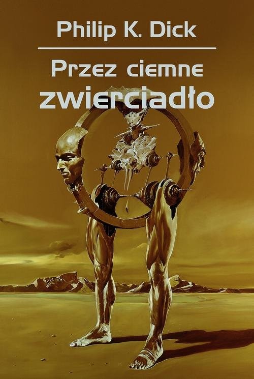 okładka Przez ciemne zwierciadło książka | Philip K. Dick, Wojciech Siudmak