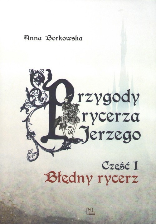 okładka Przygody rycerza Jerzego 1 Błędny Rycerz książka | Anna Borkowska