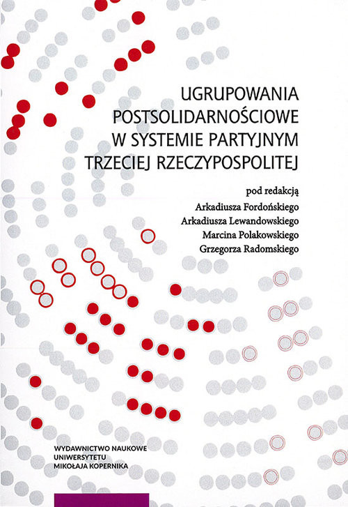 okładka Ugrupowania postsolidarnościowe w systemie partyjnym Trzeciej Rzeczypospolitej książka