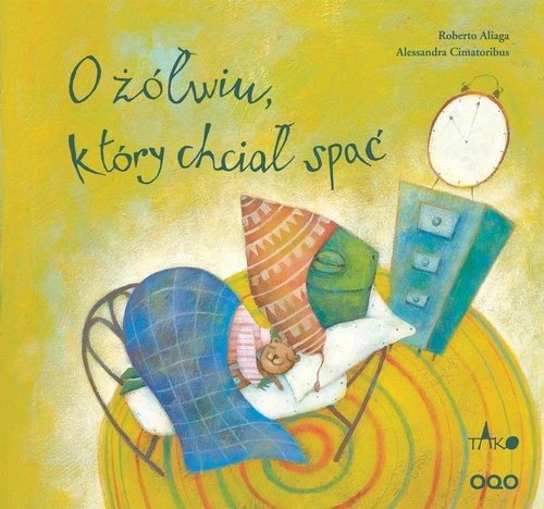 okładka O żółwiu który chciał spać książka | Aliaga Roberto