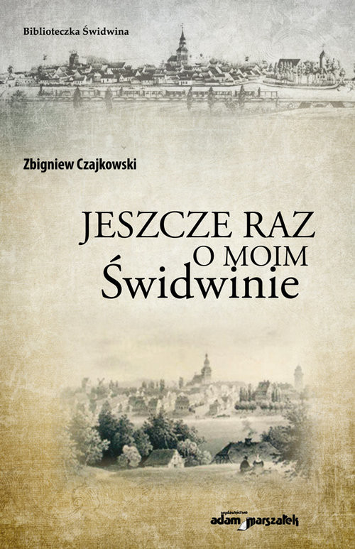 okładka Jeszcze raz o moim Świdwinie książka | Zbigniew Czajkowski