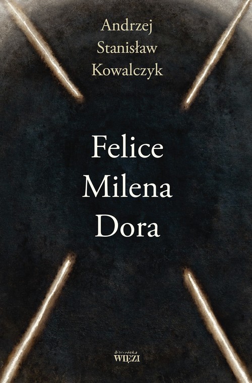 okładka Felice Milena Dora książka | Andrzej Stanisław Kowalczyk