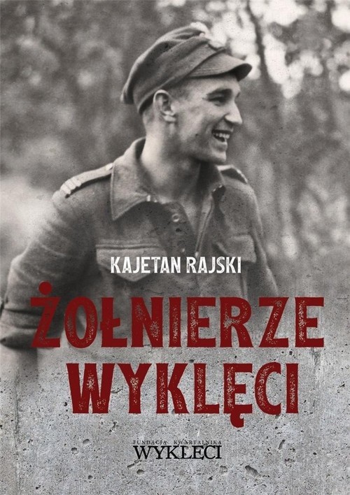 okładka Żołnierze wyklęci książka | Kajetan Rajski