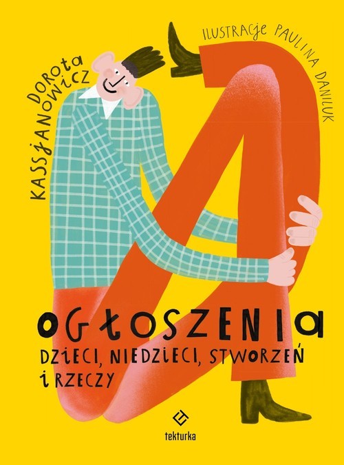 okładka Ogłoszenia dzieci, niedzieci, stworzeń i rzeczy książka | Dorota Kassjanowicz