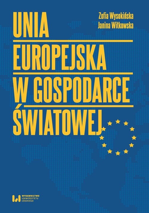 okładka Unia Europejska w gospodarce światowej książka | Zofia Wysokińska, Janina Witkowska