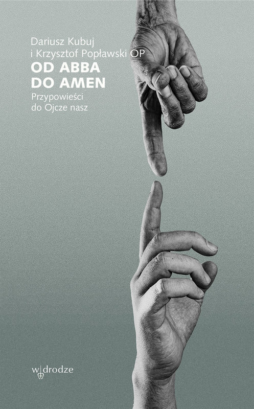 okładka Od Abba do Amen Przypowieści do Ojcze nasz książka | Popławski Krzysztof, Dariusz Kubuj