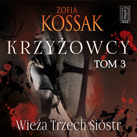 okładka Krzyżowcy. Tom 3. Wieża Trzech Sióstr audiobook | MP3 | Zofia Kossak