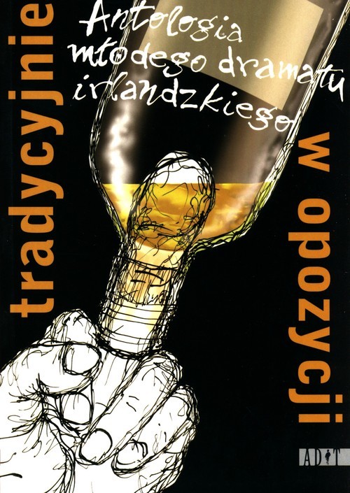 okładka Tradycyjnie w opozycji Antologia młodego dramatu irlandzkiego książka