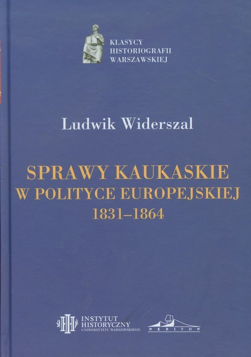 okładka Sprawy kaukaskie w polityce europejskiej 1831-1864 książka | Ludwik Widerszal
