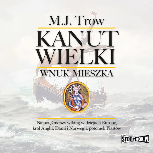 okładka Kanut Wielki. Wnuk Mieszka audiobook | MP3 | M.J. Trow