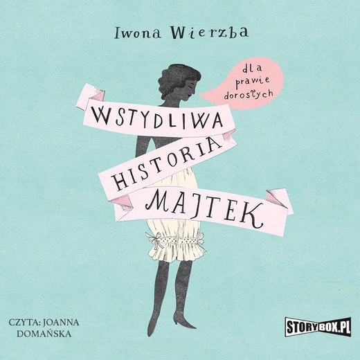 okładka Wstydliwa historia majtek dla prawie dorosłych audiobook | MP3 | Iwona Wierzba