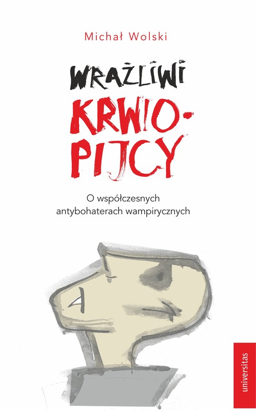 okładka Wrażliwi krwiopijcy. O współczesnych antybohaterach wampirycznych ebook | epub, mobi | Wolski Michał