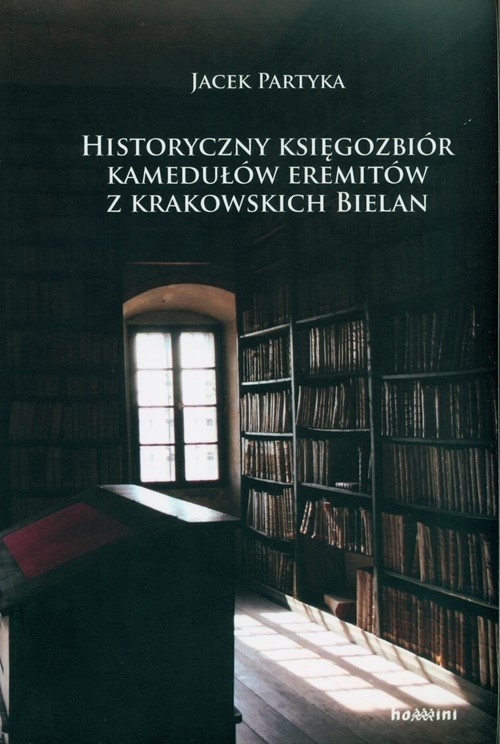okładka Historyczny księgozbiór kamedułów eremitów z krakowskich Bielan Spojrzenie na kulturę materialno-duchową polskich kamedułów książka | Partyka Jacek