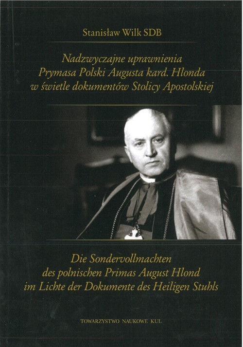 okładka Nadzwyczajne uprawnienia Prymasa Polski Augusta kard. Hlonda w świetle dokumentów Stolicy Apostolskiej książka | Wilk Stanisław