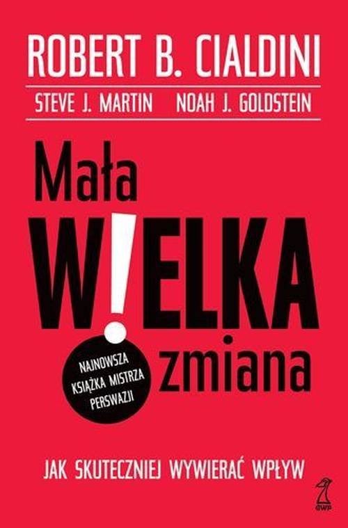 okładka Mała wielka zmiana książka | Robert Cialdini, Steve J. Martin, Noah Goldstein