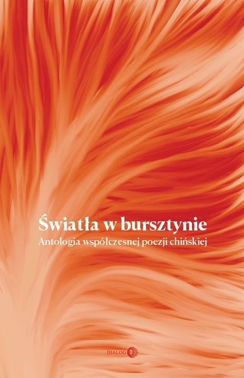 okładka Światła w bursztynie Antologia współczesnej poezji chińskiej książka