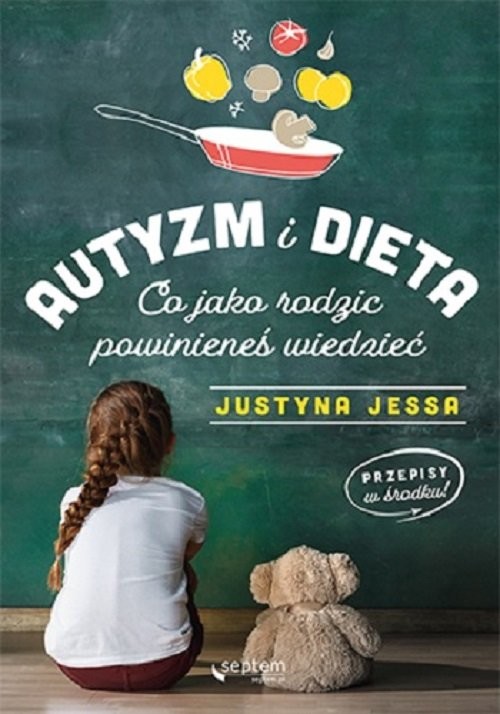 okładka Autyzm i dieta. Co jako rodzic powinieneś wiedzieć książka | Jessa Justyna