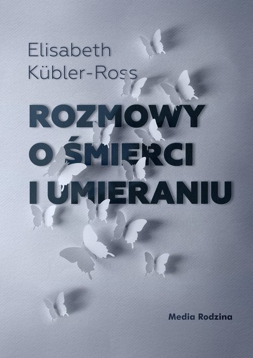 okładka Rozmowy o śmierci i umieraniu książka | Elizabeth Kübler-Ross
