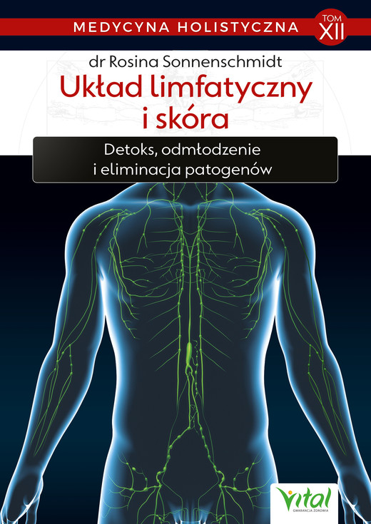 okładka Medycyna holistyczna. Tom XII Układ limfatyczny i skóra. Detoks, odmładzanie i eliminacja patogenów - PDF ebook | pdf | Sonnenschmidt Rosina