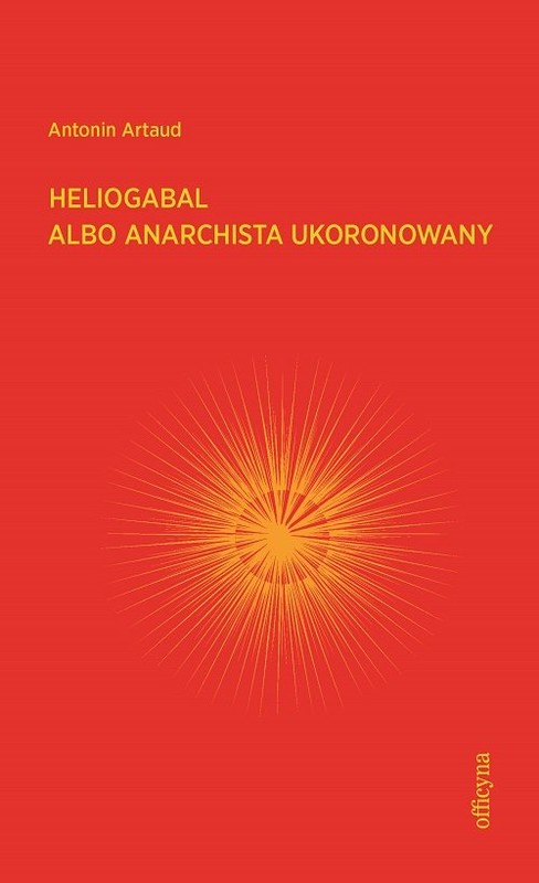 okładka Heliogabal albo anarchista ukoronowany książka | Antonin Artaud