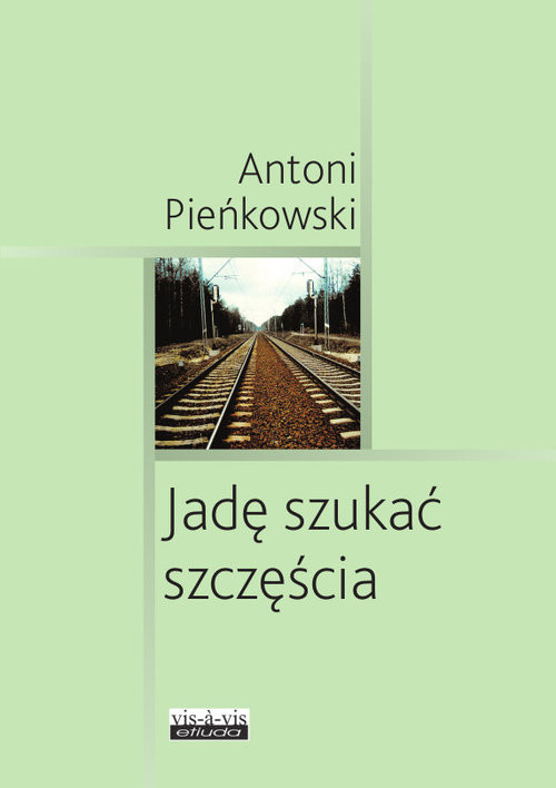 okładka Jadę szukać szczęścia książka | Antoni Pieńkowski