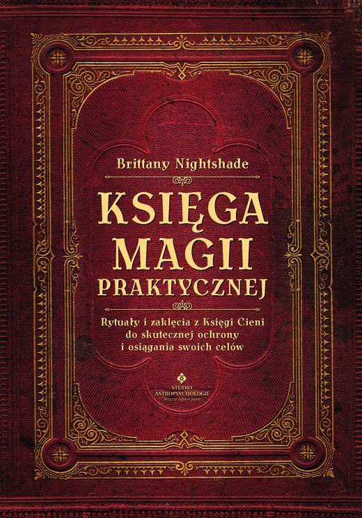 okładka Księga magii praktycznej. Rytuały i zaklęcia z Księgi Ceni do skutecznej ochrony i osiągania swoich celów - PDF ebook | pdf | Brittany Nightshade