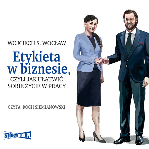 okładka Etykieta w biznesie, czyli jak ułatwić sobie życie w pracy audiobook | MP3 | Wojciech S. Wocław