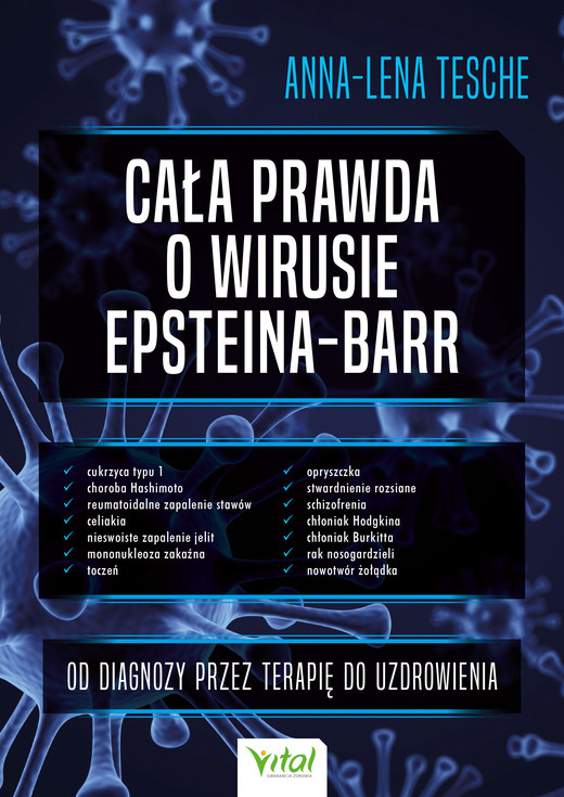 okładka Cała prawda o wirusie Epsteina-Barr. Od diagnozy przez terapię do uzdrowienia ebook | epub, mobi | Anna-Lena Tesche