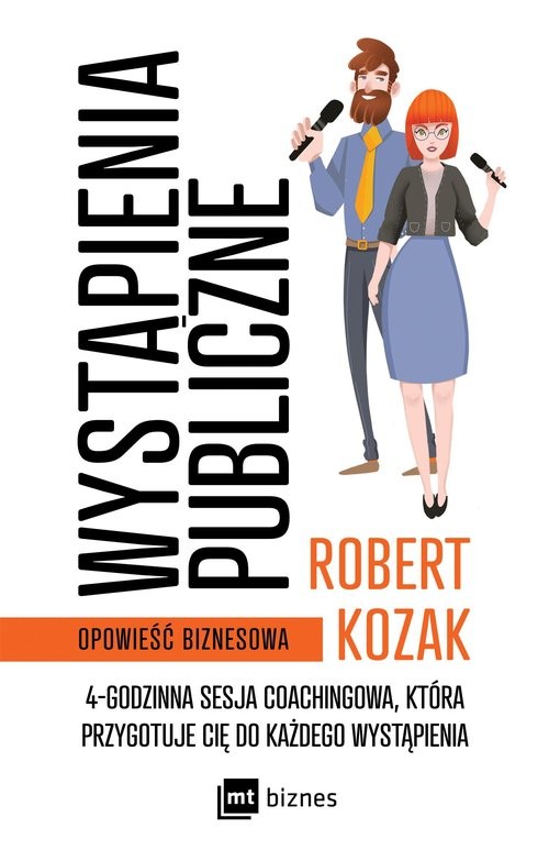 okładka Wystąpienia publiczne 4-godzinna sesja coachinowa, która przygotuje Cię do każdego wystąpienia książka | Robert Kozak