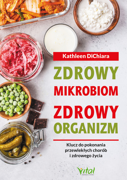 okładka Zdrowy mikrobiom, zdrowy organizm. Klucz do pokonania przewlekłych chorób i zdrowego życia ebook | epub, mobi | Kathleen DiChiara