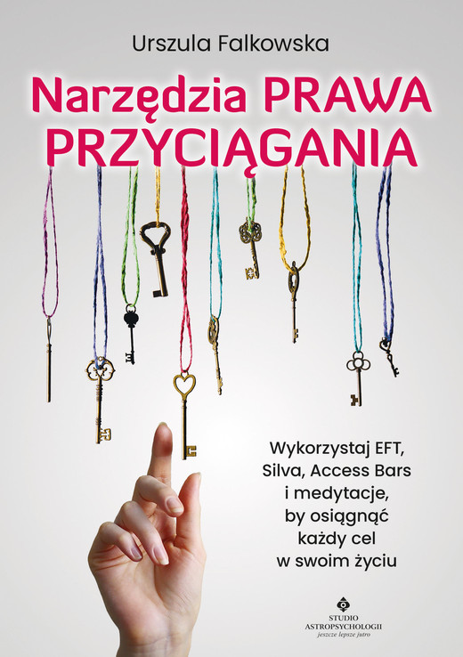okładka Narzędzia Prawa Przyciągania. Wykorzystaj EFT, Silva, Access Bars i medytacje, by osiągnąć każdy cel w swoim życiu ebook | epub, mobi | Urszula Falkowska