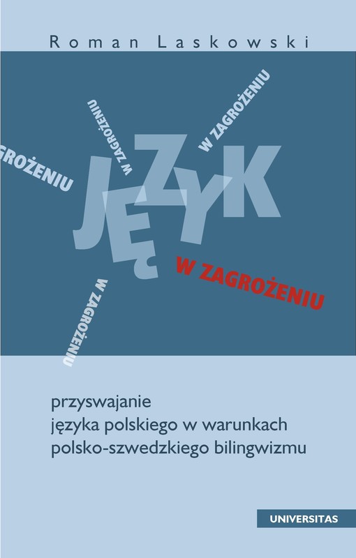okładka Język w zagrożeniu. Przyswajanie języka polskiego w warunkach polsko-szwedzkiego bilingwizmu ebook | pdf | Roman Laskowski