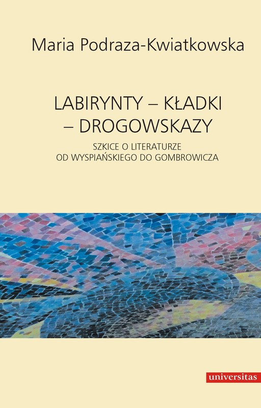 okładka Labirynty – kładki – drogowskazy. Szkice o literaturze od Wyspiańskiego do Gombrowicza ebook | pdf | Maria Podraza-Kwiatkowska