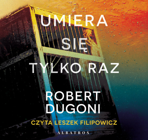 okładka UMIERA SIĘ TYLKO RAZ audiobook | MP3 | Robert Dugoni
