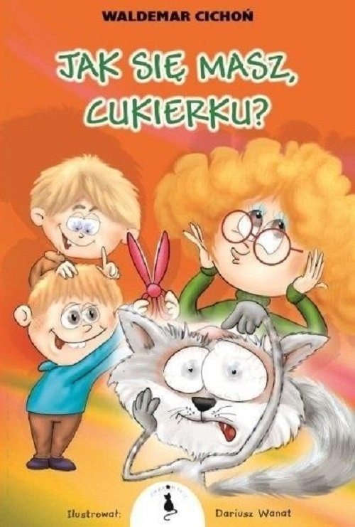 okładka Jak się masz Cukierku? książka | Waldemar Cichoń