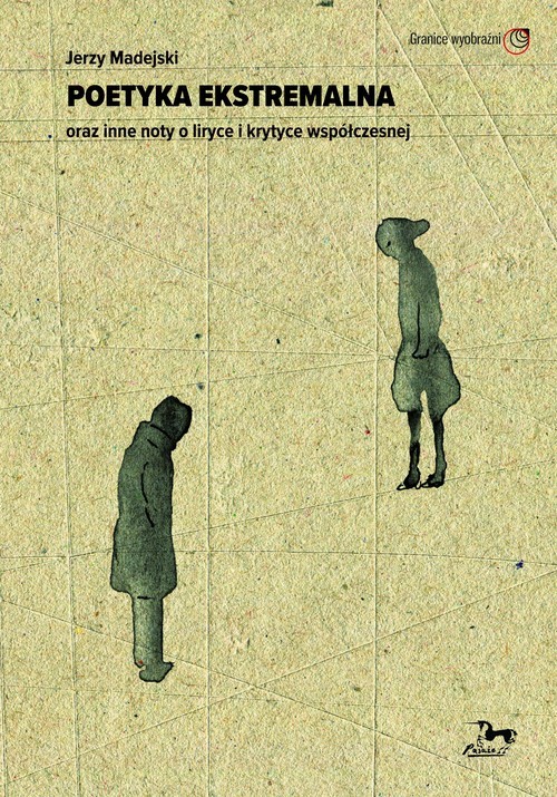 okładka Poetyka ekstremalna oraz inne noty o liryce i krytyce współczesnej książka | Madejski Jerzy