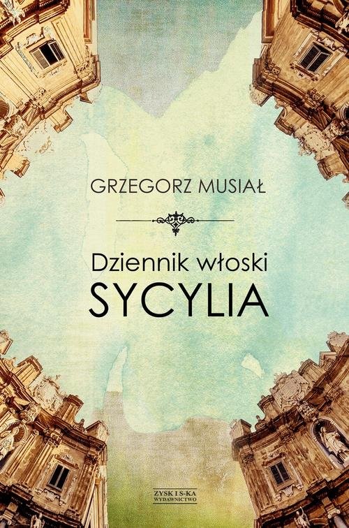okładka Dziennik włoski Sycylia książka | Grzegorz Musiał