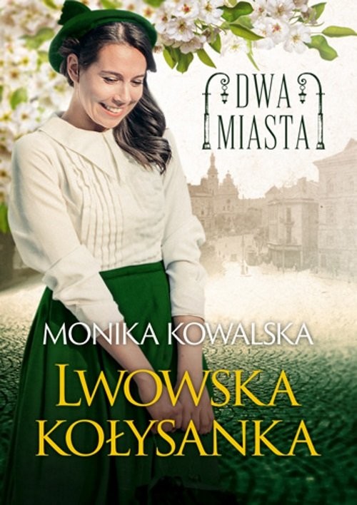 okładka Dwa miasta Lwowska kołysanka książka | Monika Kowalska
