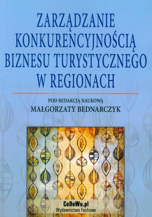 okładka Zarządzanie konkurencyjnością biznesu turystycznego w regionach książka