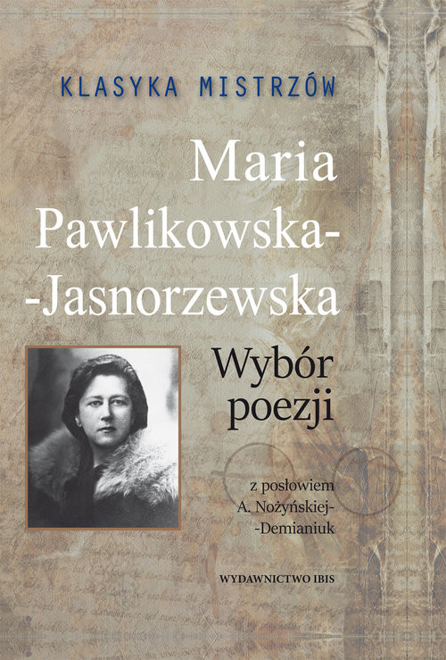 okładka Klasyka mistrzów Maria Pawlikowska-Jasnorzewska Wybór poezji książka | Maria Pawlikowska-Jasnorzewska